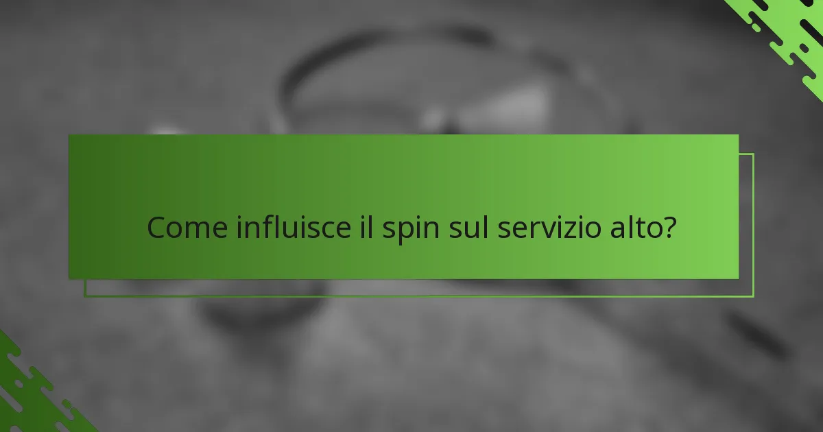 Come influisce il spin sul servizio alto?