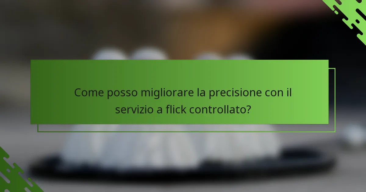 Come posso migliorare la precisione con il servizio a flick controllato?