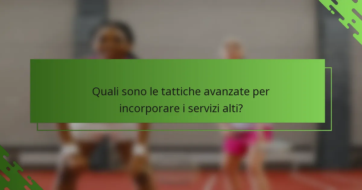 Quali sono le tattiche avanzate per incorporare i servizi alti?